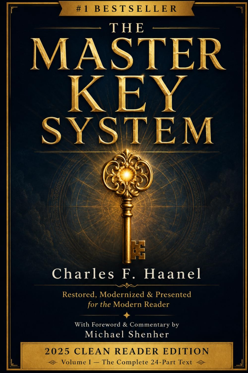 The Master Key - Reawakened: Charles Haanel’s Timeless System for Manifestation, Wealth, Consciousness & Creation (Classic Thought Reawakened)