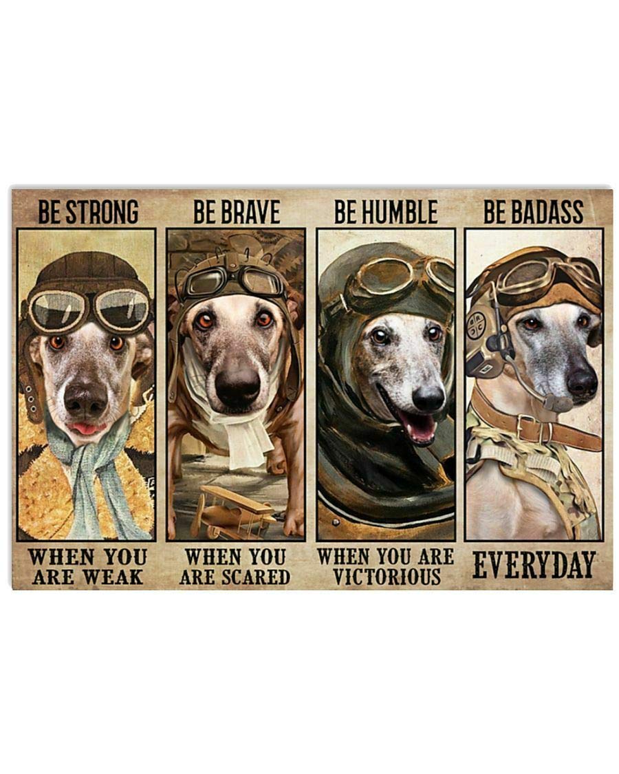 Inga Poster#301 Greyhound Be Strong When You Are Weak Poster Art Print Decor Home Home Decor Art Wall Decor Metal Sign Poster 8X12 Inches