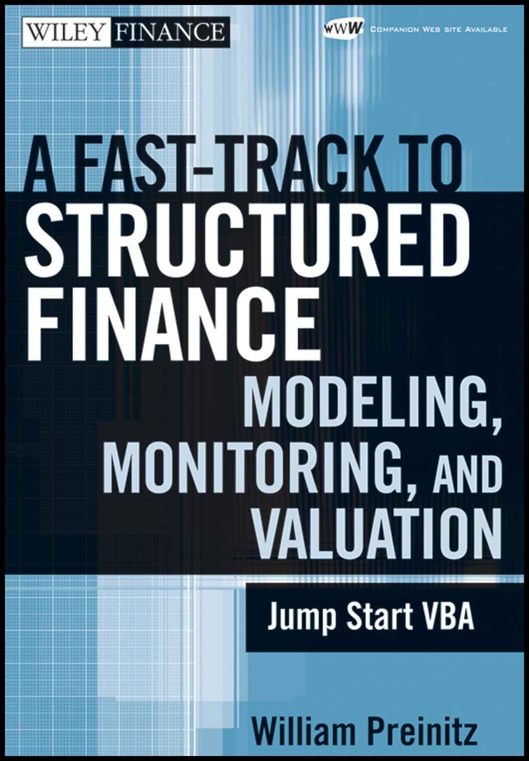 A Fast Track to Structured Finance Modeling, Monitoring, and Valuation: Jump Start VBA: 487 (Wiley Finance)