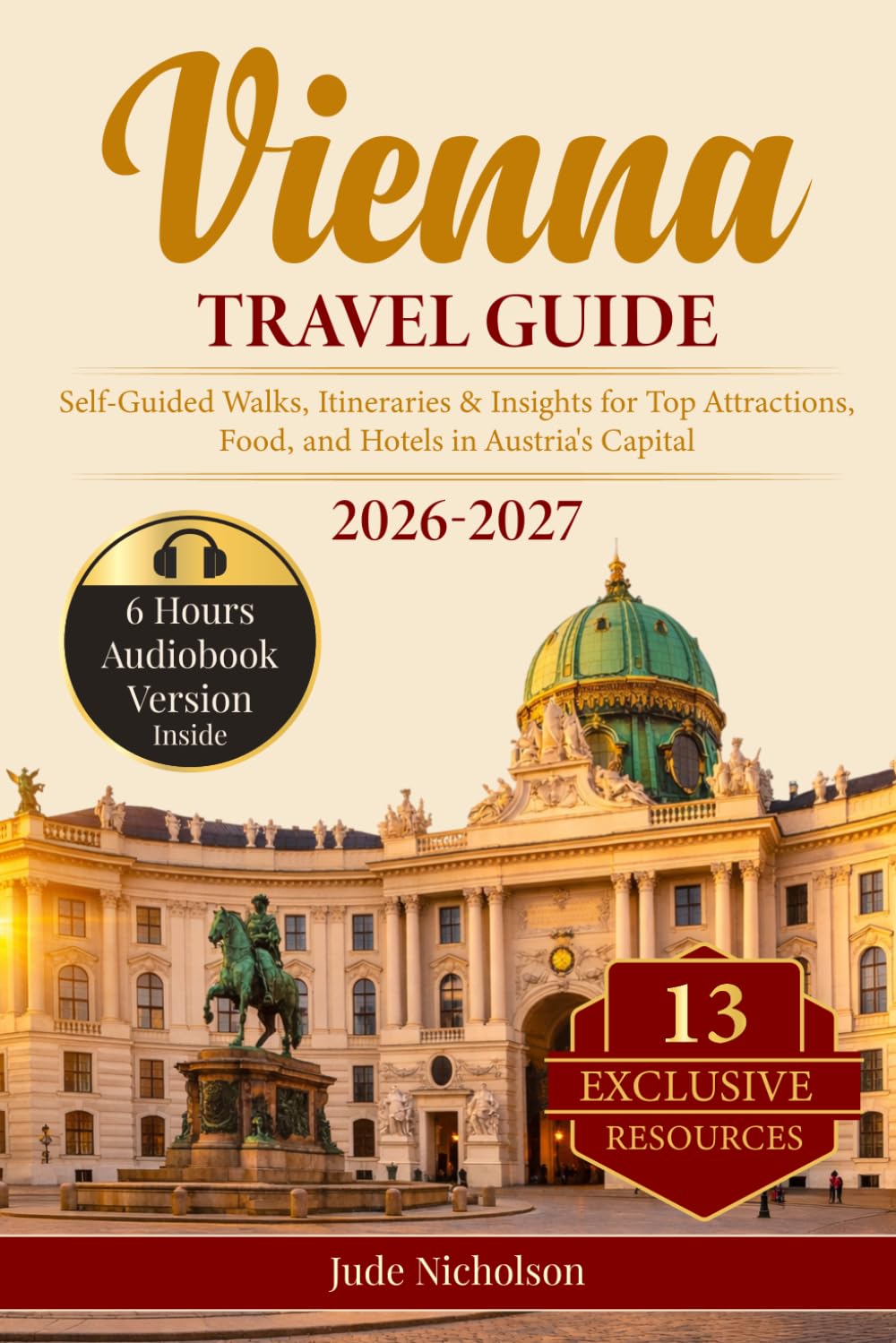 Vienna Travel Guide: Self-Guided Walks, Itineraries & Insights for Top Attractions, Food, and Hotels in Austria's Capital