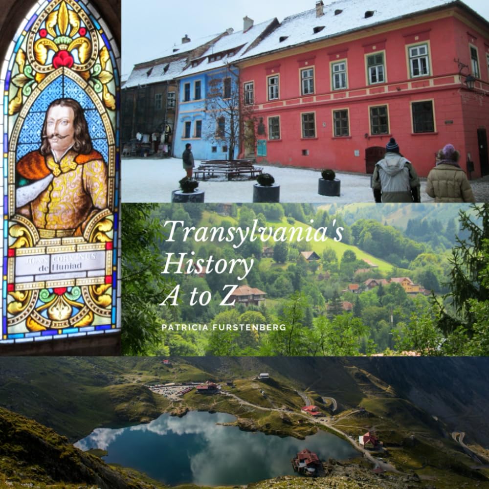 Transylvania’s History A to Z: 100 Word Stories (Romania in 100-WORD STORIES, Folklore and History)