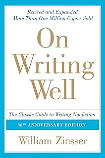 On Writing Well, 30th Anniversary Edition: An Informal Guide to Writing Nonfiction