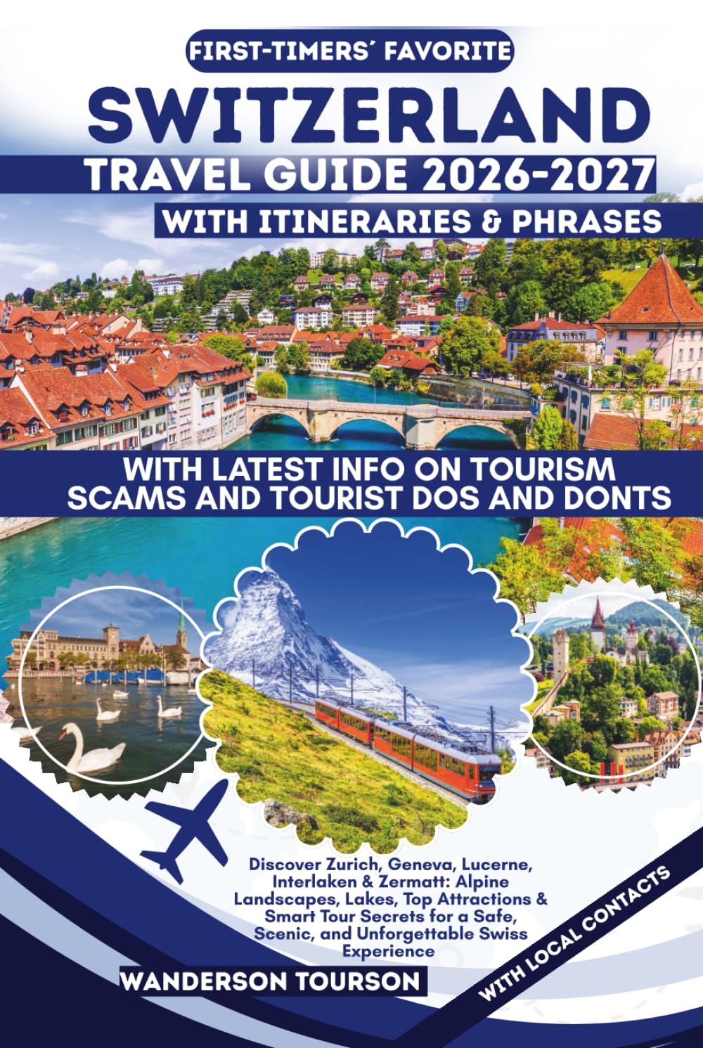 SWITZERLAND TRAVEL GUIDE 2026–2027: Discover Zurich, Geneva, Lucerne, Interlaken & Zermatt: Alpine Landscapes, Lakes, Top Attractions & Smart Tour ... (World Careful Explorer Essential Series)