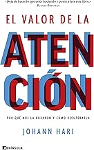 El valor de la atención: Por qué nos la robaron y cómo recuperarla (PENINSULA) (Spanish Edition)