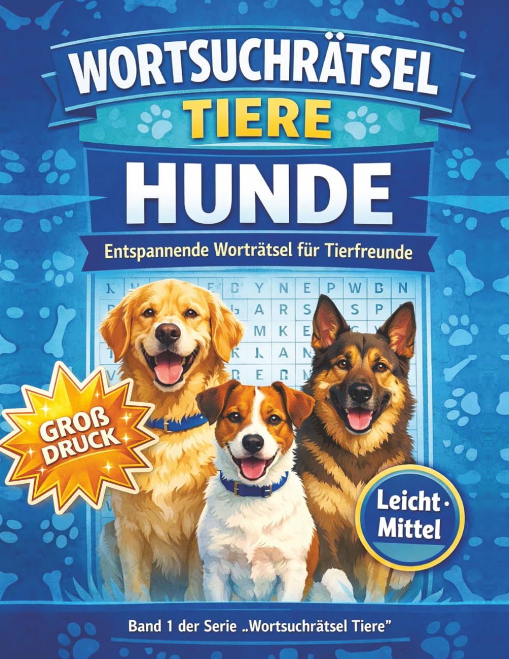 Hunde leicht – Wortsuchrätsel für entspannte Rätselstunden: Einfach lösbare Rätsel rund um Hunde & Hunderassen | Große Schrift | Ideal für Kinder, ... (Die große Tier-Wortsuchrätsel-Reihe)