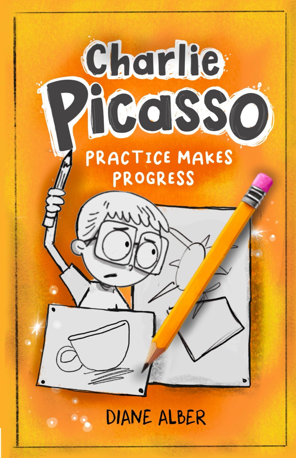 Charlie Picasso: Practice Makes Progress (Charlie Picasso - Dyslexia-Friendly Chapter Books for Kids Ages 6-9)