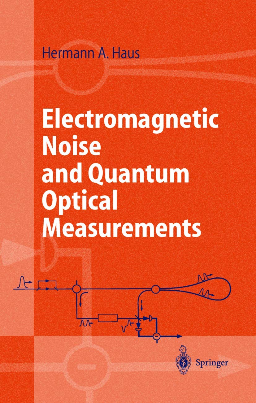 Electromagnetic Noise and Quantum Optical Measurements (Advanced Texts in Physics)