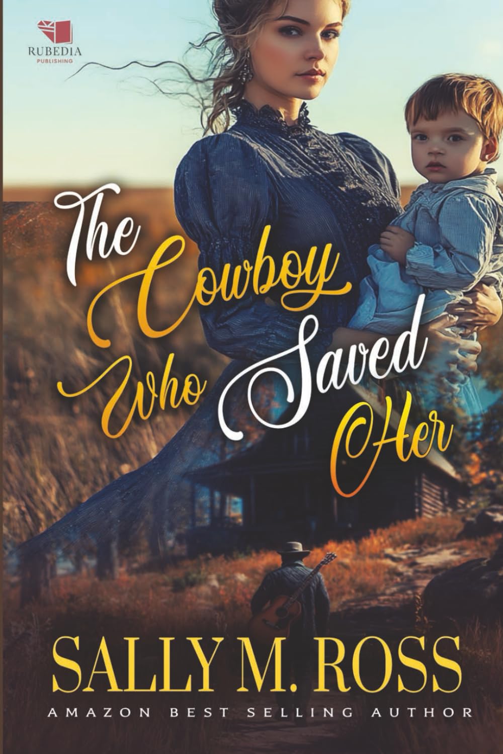 The Cowboy Who Saved Her: A Western Historical Romance Book