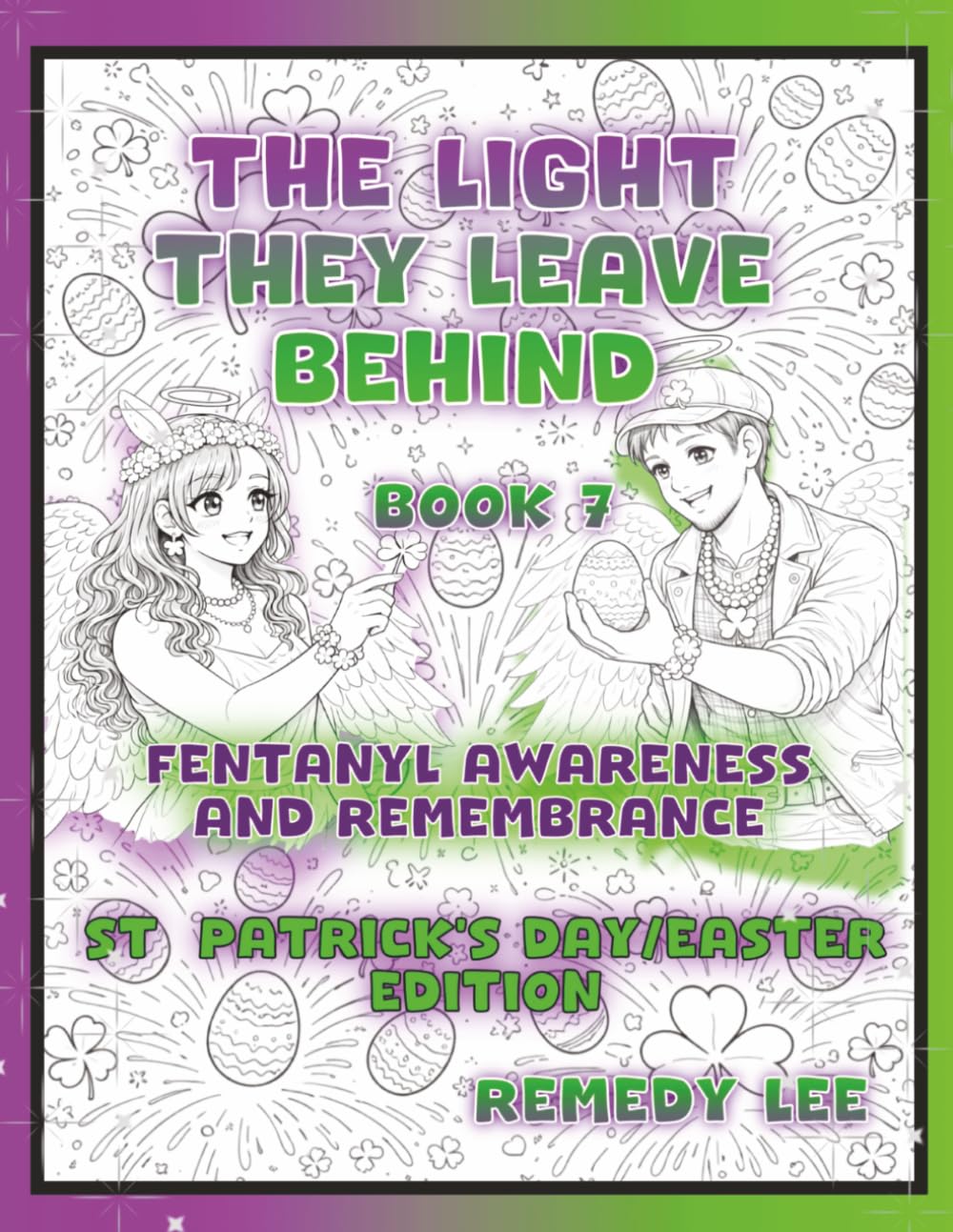 The Light They Leave Behind Book 7 Fentanyl Awareness And Remembrance: St. Patrick’s Day/Easter Edition