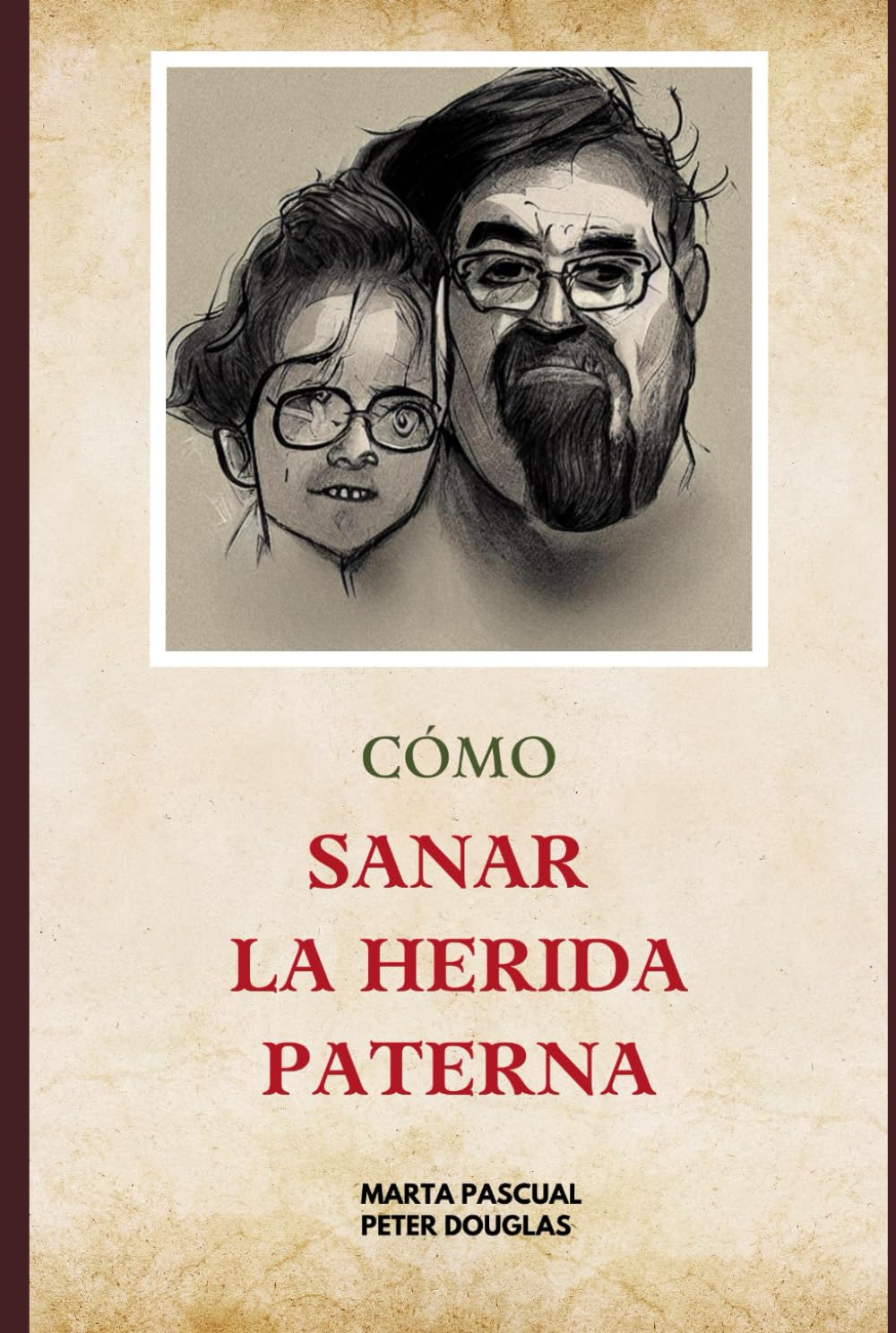 CÓMO SANAR LA HERIDA PATERNA (SANAR HERIDAS FAMILIARES)