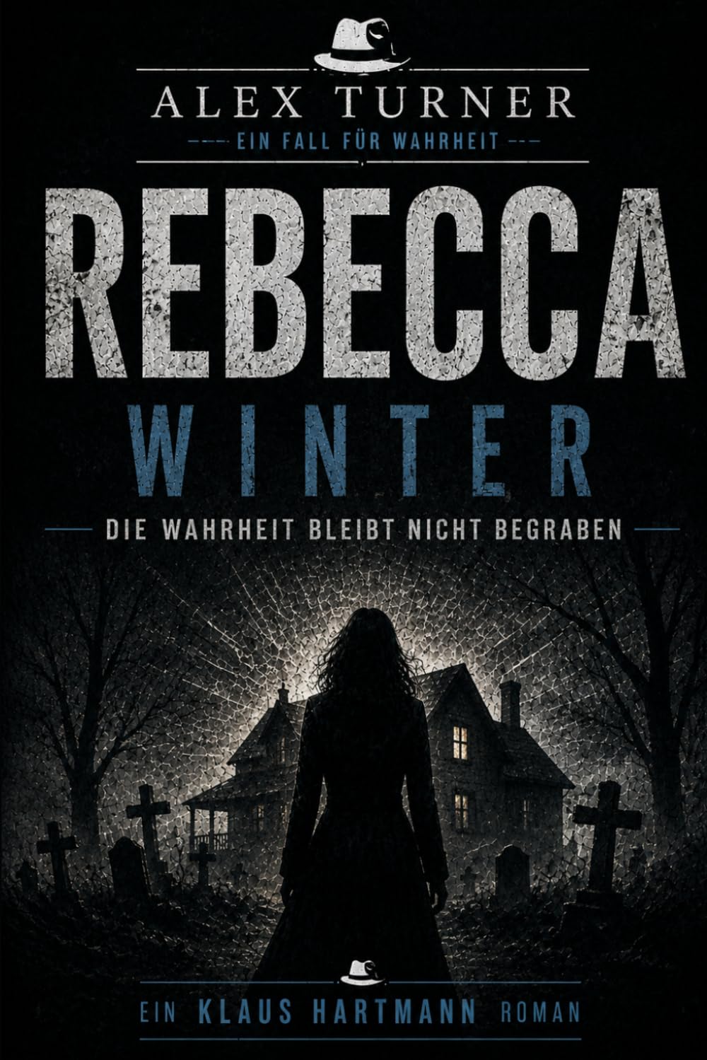 Alex Turner: Rebecca Winter: Die Wahrheit bleibt nicht begraben
