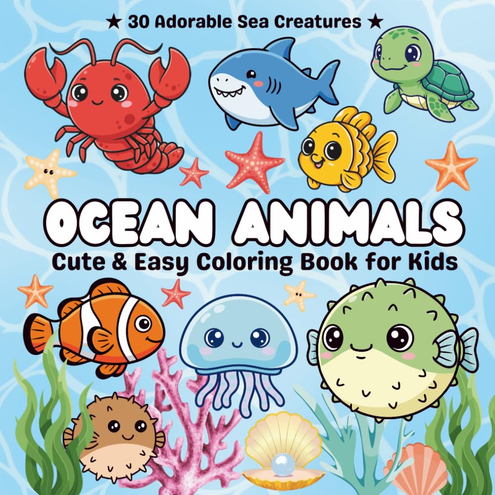 Ocean Animals Coloring Book for Kids: 30 Cute and Easy Sea Life Coloring Pages with Dolphins, Turtles, Sharks, and More