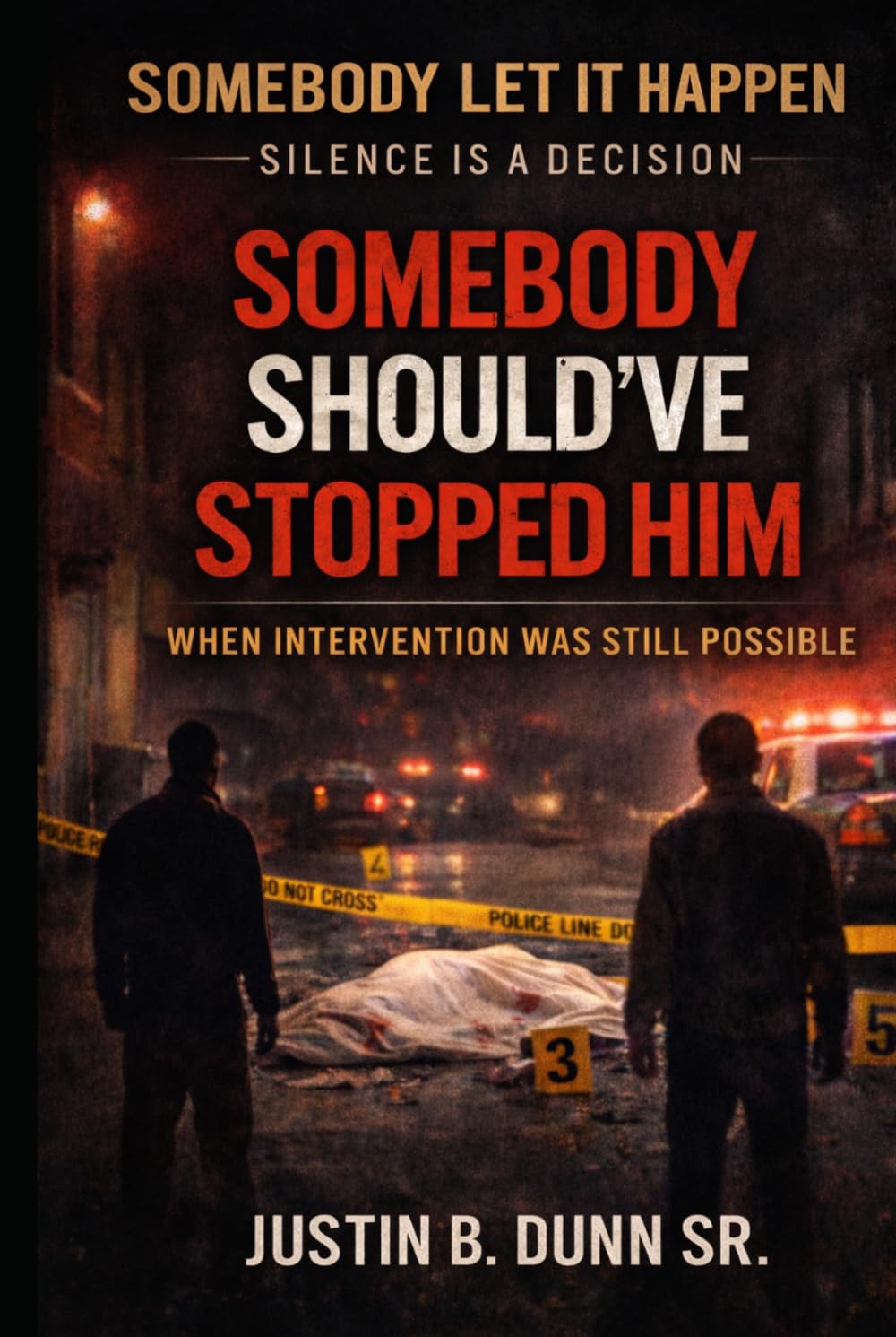 Somebody Should've Stopped Him: When Intervention Was Still Possible (SOMEBODY LET IT HAPPEN Silence Is a Decision)
