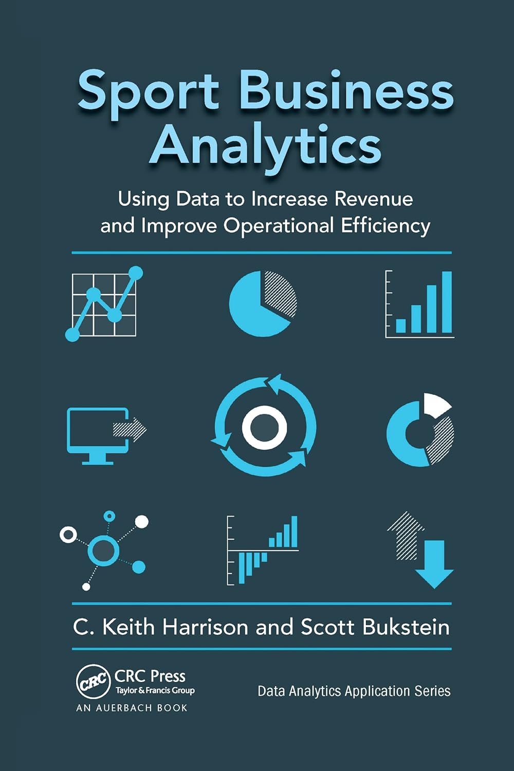 Sport Business Analytics (Data Analytics Applications)      1st Edition