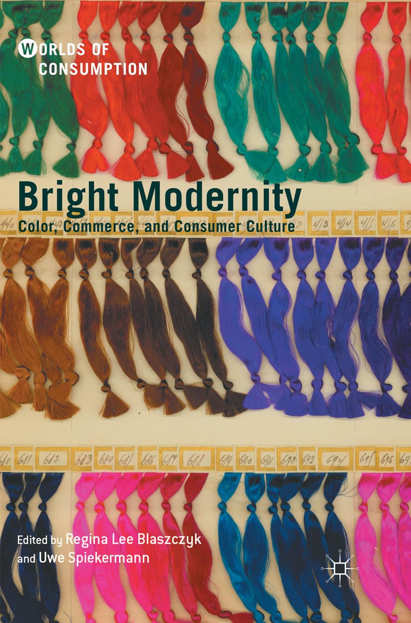 Bright Modernity: Color, Commerce, and Consumer Culture