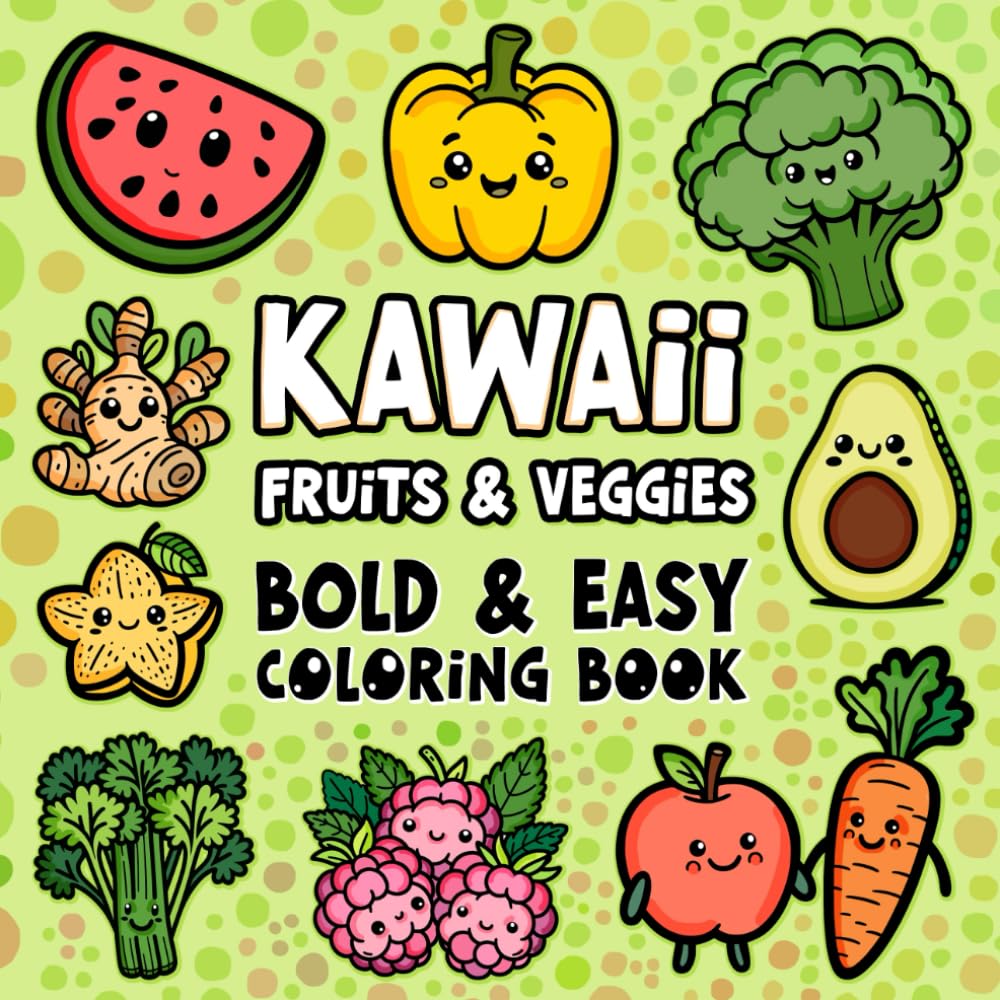 Fruits & Veggies Bold & Easy Kawaii Coloring Book: Simple Healthy Food and Snack Designs for Kids and Adults