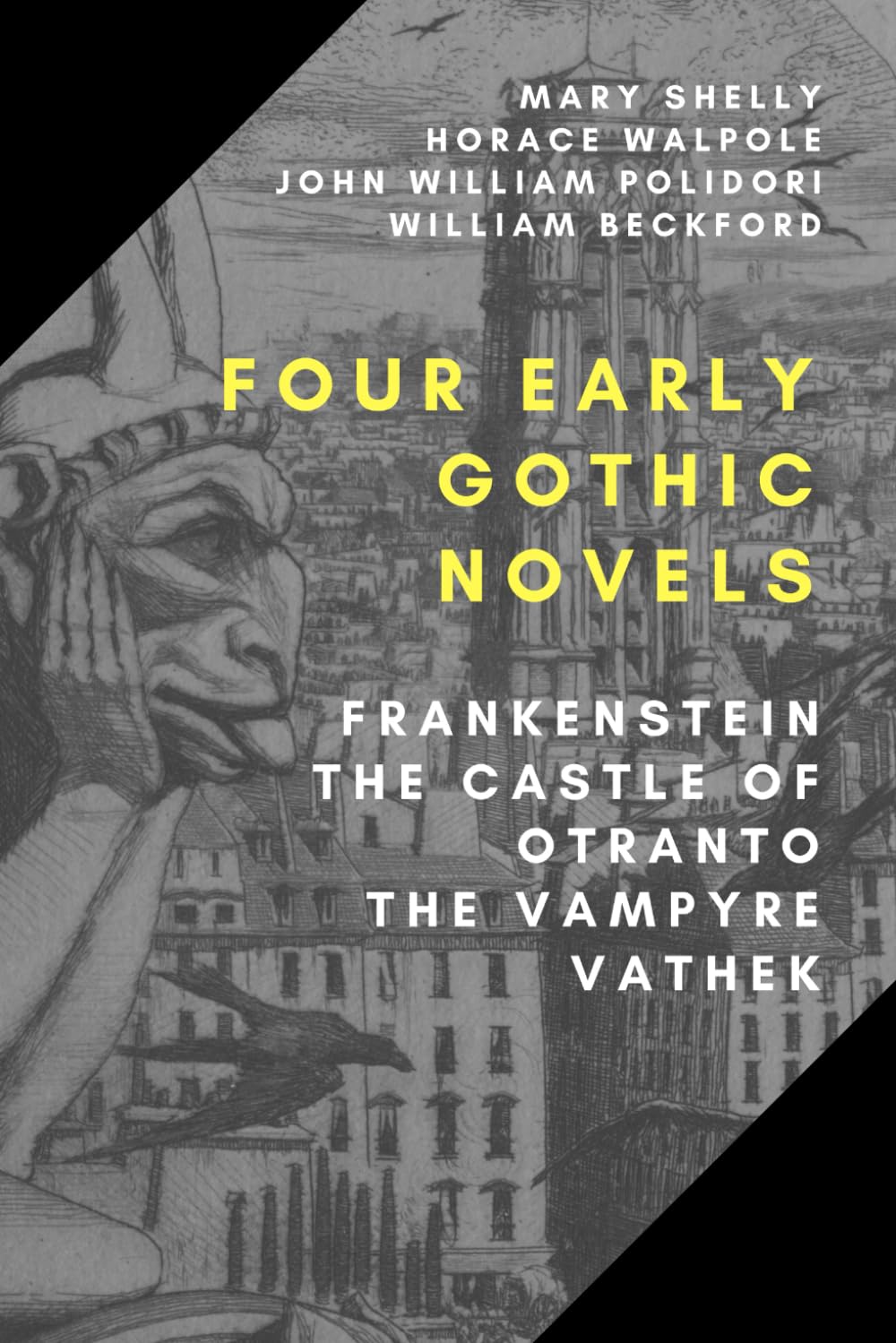 Four Early Gothic Novels: Frankenstein, The Castle of Otranto, The Vampyre, Vathek
