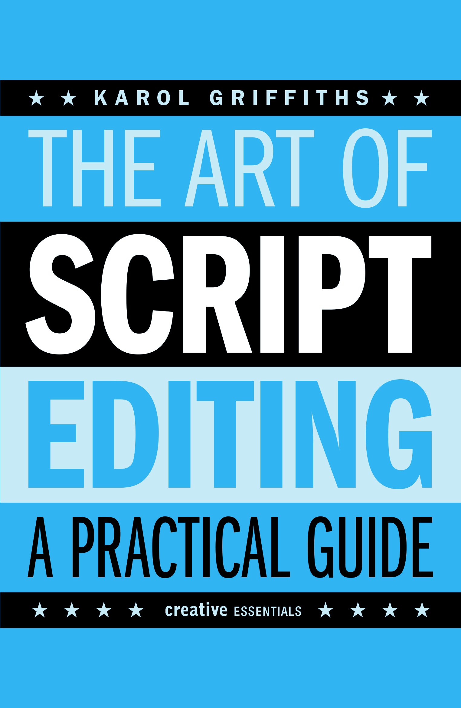 The Art of Script Editing: A Practical Guide to Script Development (Creative Essentials)