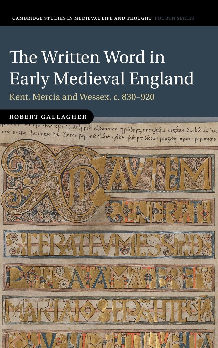 The Written Word in Early Medieval England: Kent, Mercia and Wessex, c. 830–920