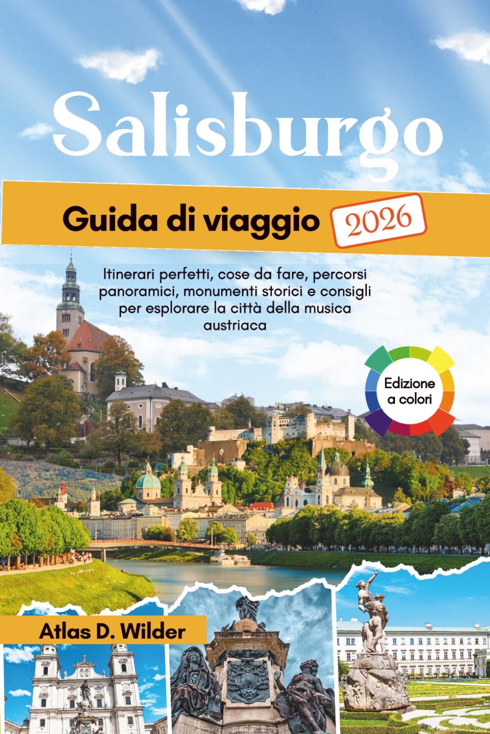 Salisburgo Guida di viaggio 2026: Itinerari perfetti, cose da fare, percorsi panoramici, monumenti storici e consigli per esplorare la città della musica austriaca