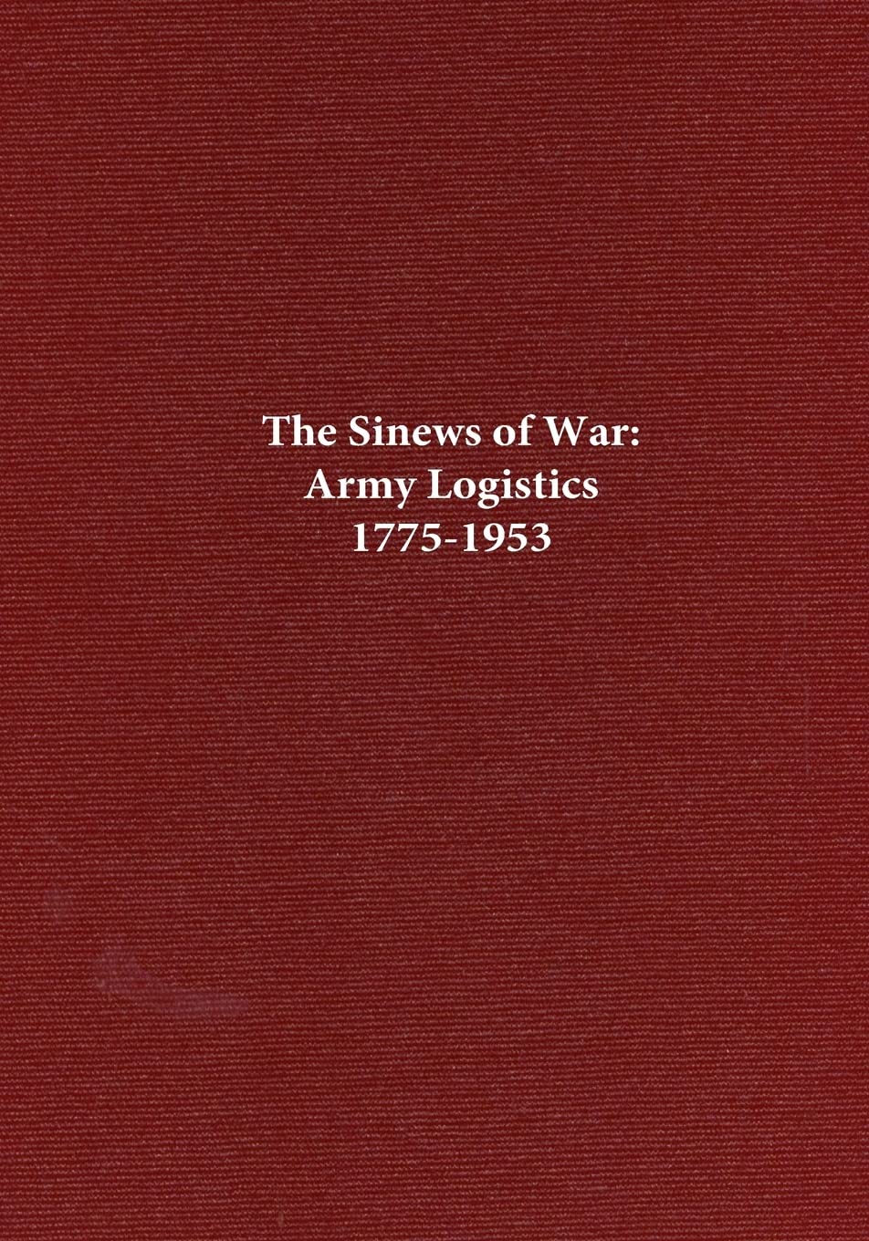 The Sinews of War: Army Logistics 1775-1953 (Army Historical Series)