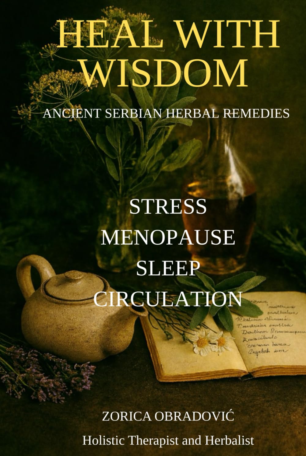 Heal With Wisdom: Ancient Serbian Herbal Remedies for Women’s Balance and Inner Harmony