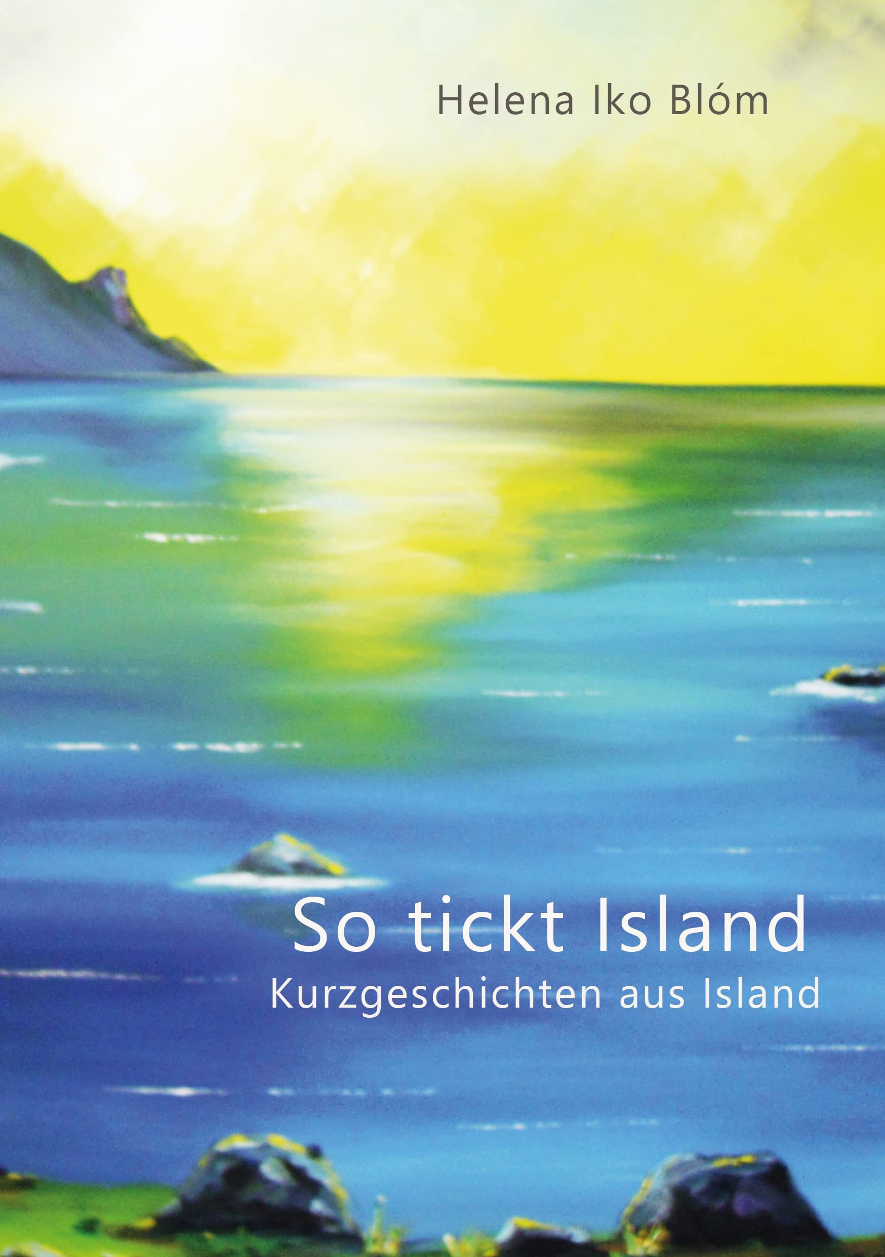 So tickt Island: Kurzgeschichten aus Island