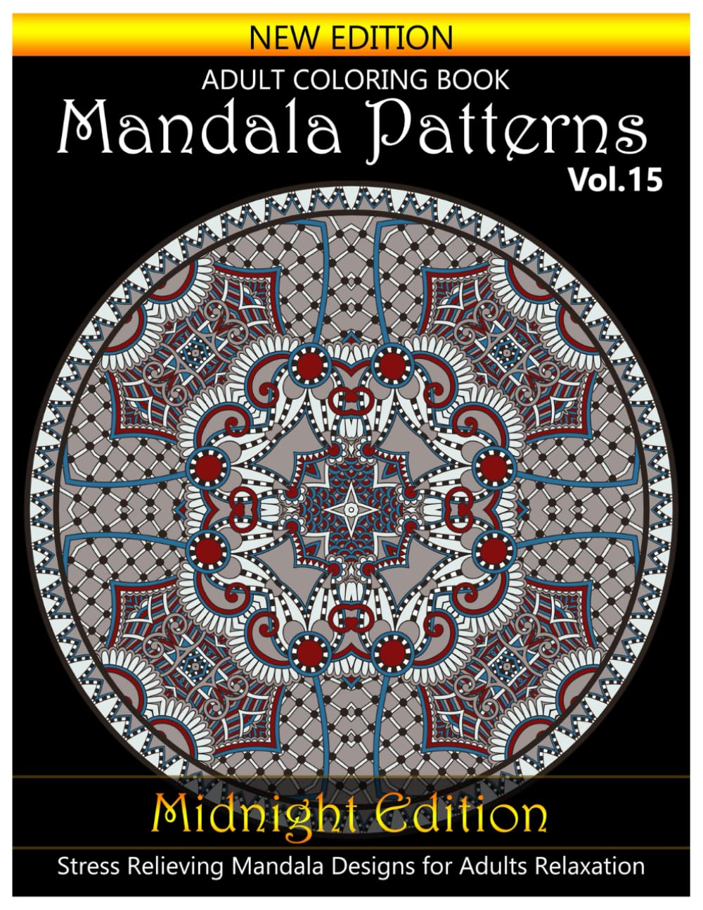Mandala Patterns Midnight Edition Adult Coloring Book: Stress Relieving Mandala Designs for Adults Relaxation. Volume 15