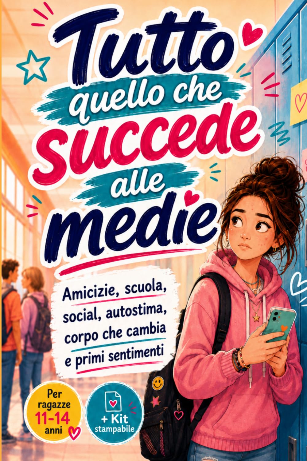 Tutto quello che succede alle medie: Amicizie, scuola, social, autostima, corpo che cambia e primi sentimenti. Libro regalo per ragazze 11-12-13-14 anni femmina (Ragazze che crescono)