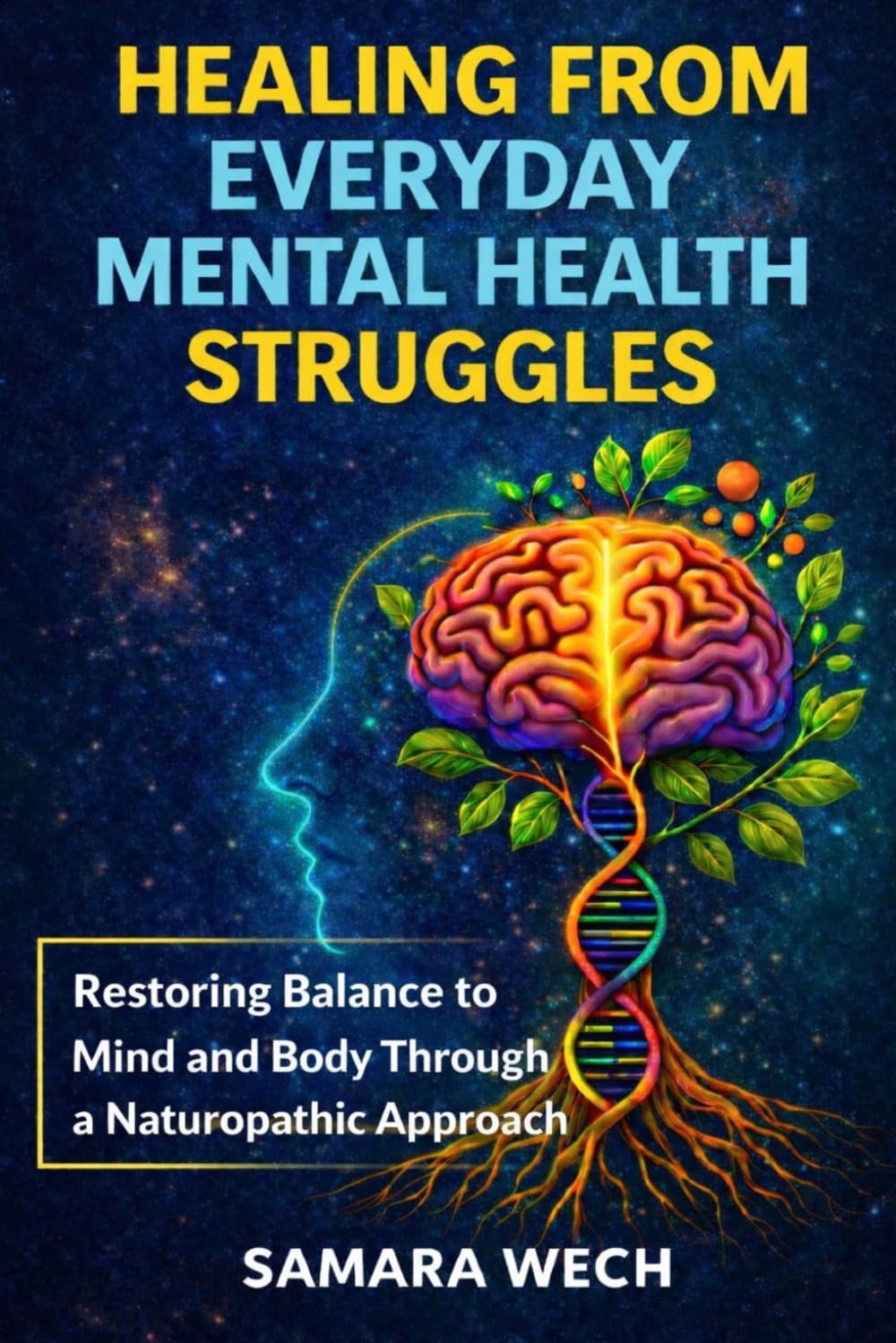 Healing From Everyday Mental Health Struggles: Restoring Balance to Mind and Body Through a Naturopathic Approach