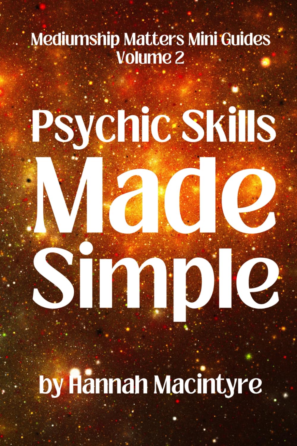 Psychic Skills Made Simple (Mediumship Matters Mini Guides)