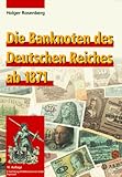 historische banknoten deutsches reich  Die Banknoten des Deutschen Reiches ab 1871