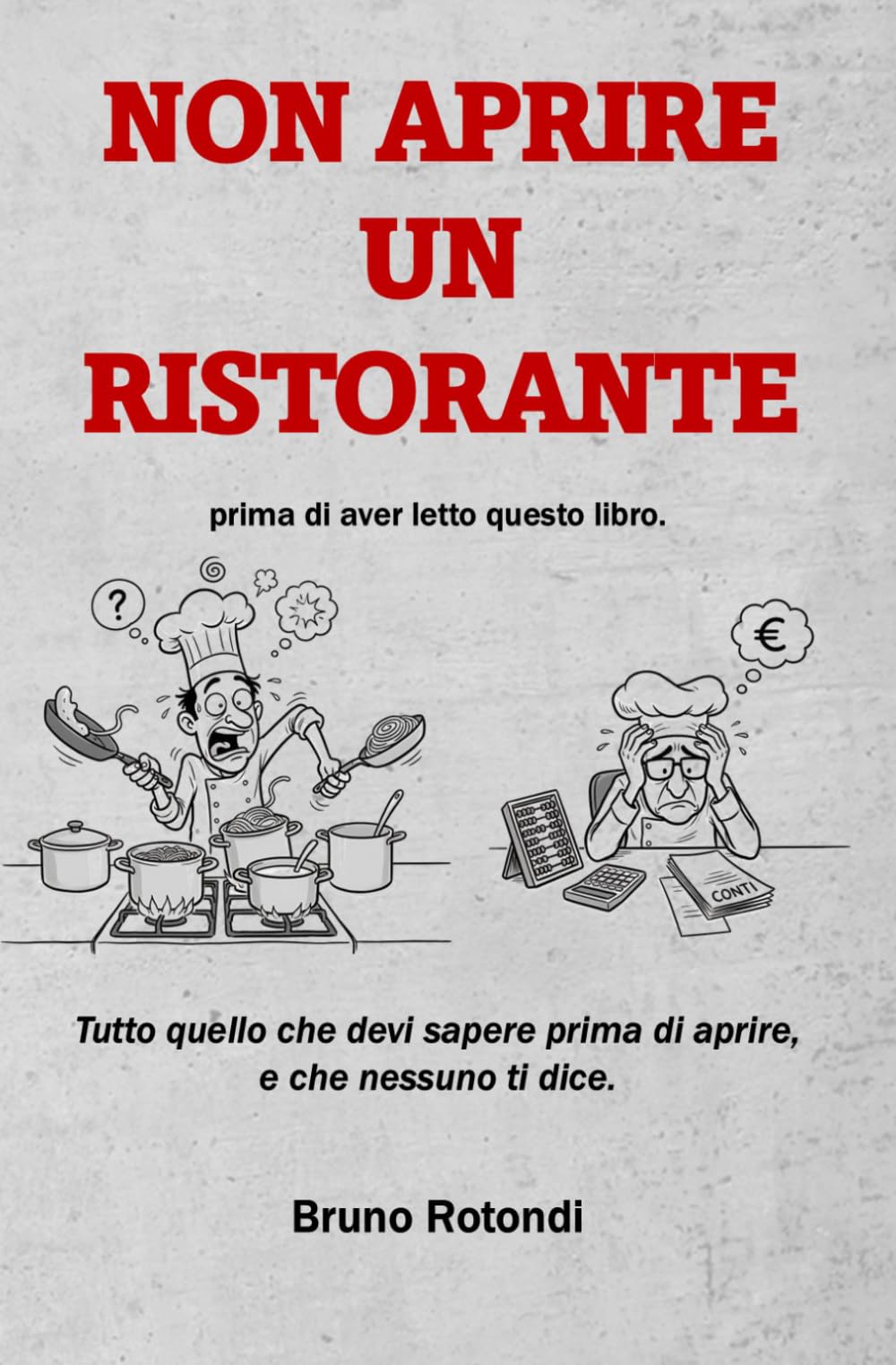 Non aprire un ristorante: Guida pratica alla sopravvivenza in trincea