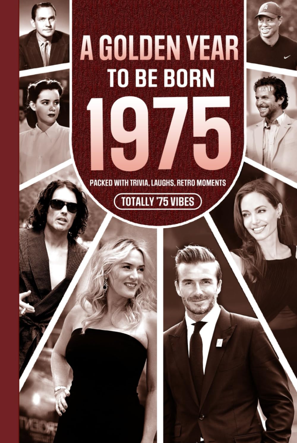 1975 A Golden Year To Be Born: Packed with Trivia, Laughs, Retro Moments & Totally '75 Vibes: UK, US & World News Retold in a Birthday Keepsake for Men, Women, Friends & Loved Ones