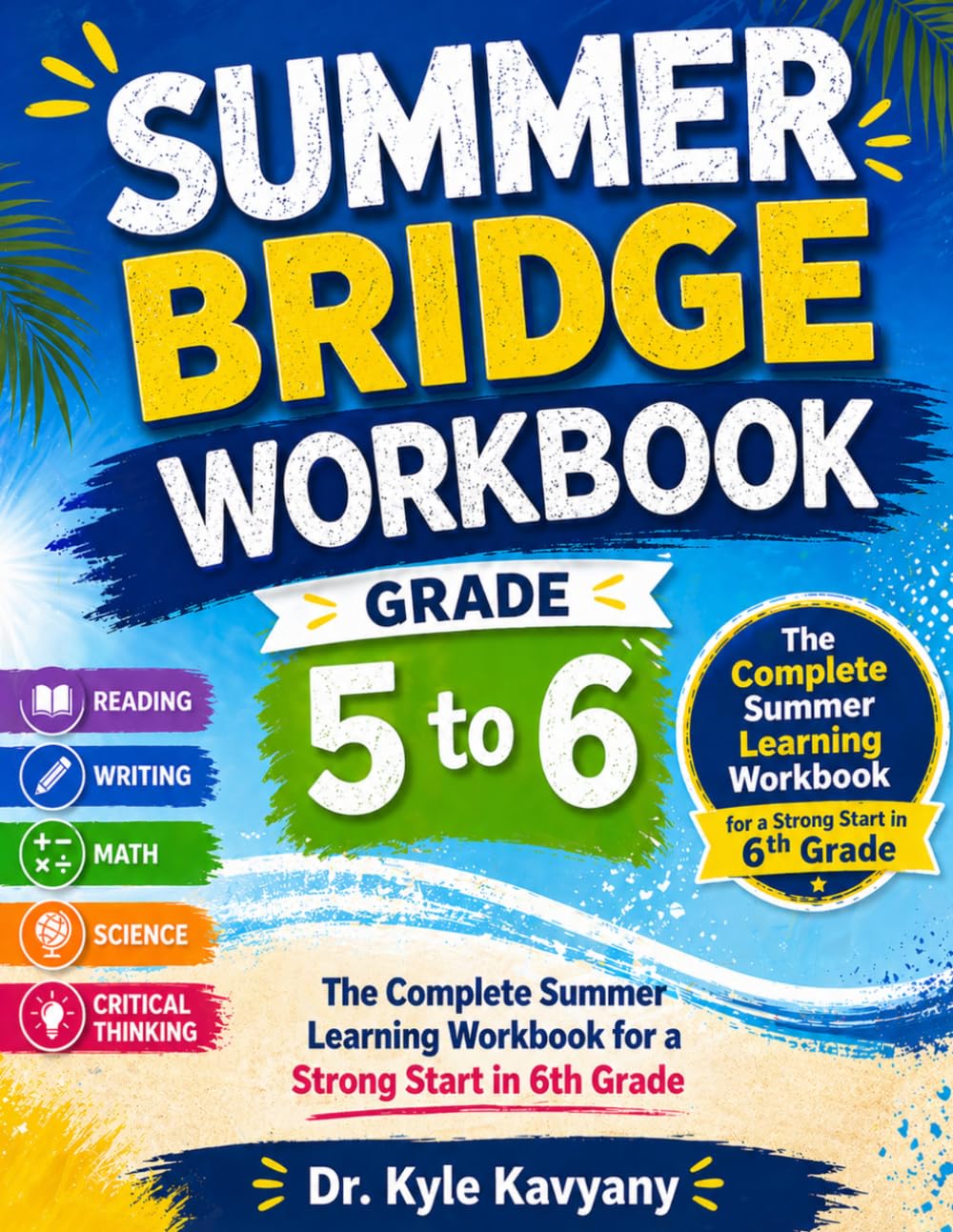 Summer Bridge Workbook Grade 5 to 6: The Complete Summer Learning Workbook for a Strong Start in 6th Grade