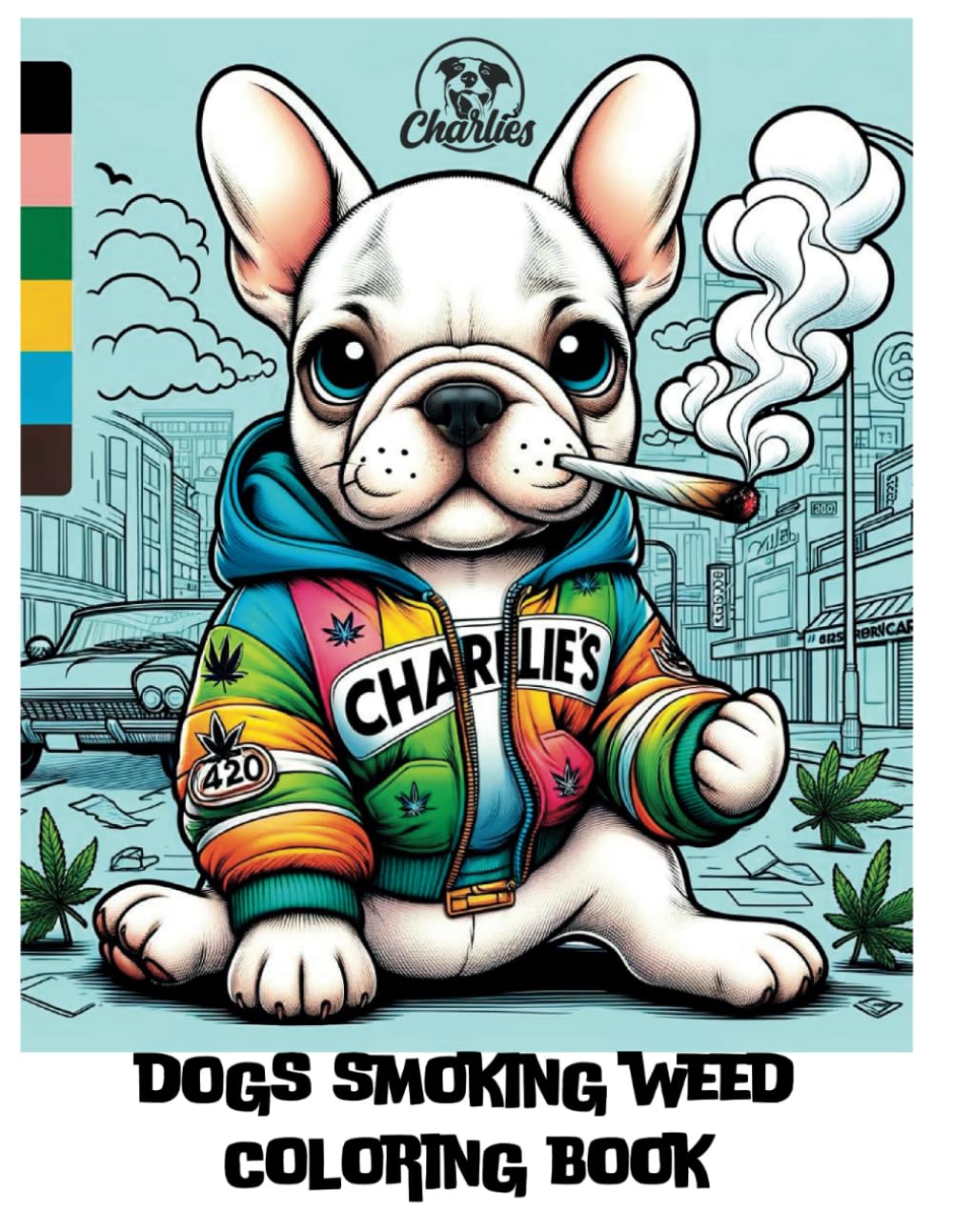 Dogs Smoking Weed: Frenchies (Dogs Smoking Weed Coloring Books)