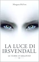 La Luce di Irsvendall Le Terre dArgento III