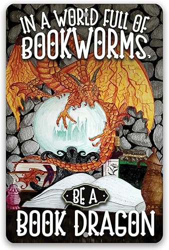 Metal Sign - In A World Full Of Bookworms, Be A Dragon - Durable Metal Sign - Use Indoor/Outdoor - Motivational Home Library Decor and Gift For Book