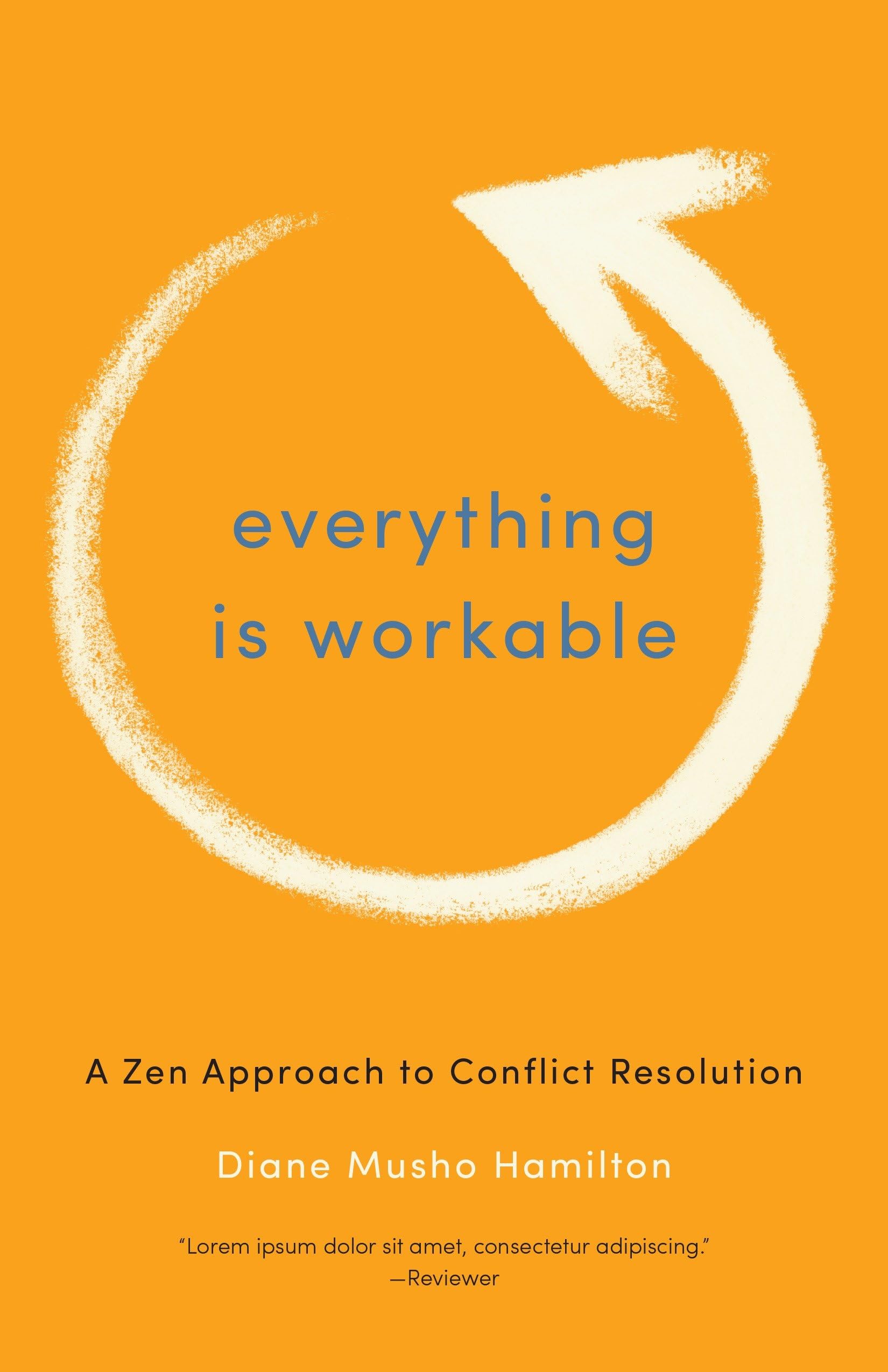 Everything Is Workable: A Zen Approach to Conflict Resolution Paperback – December 3, 2013