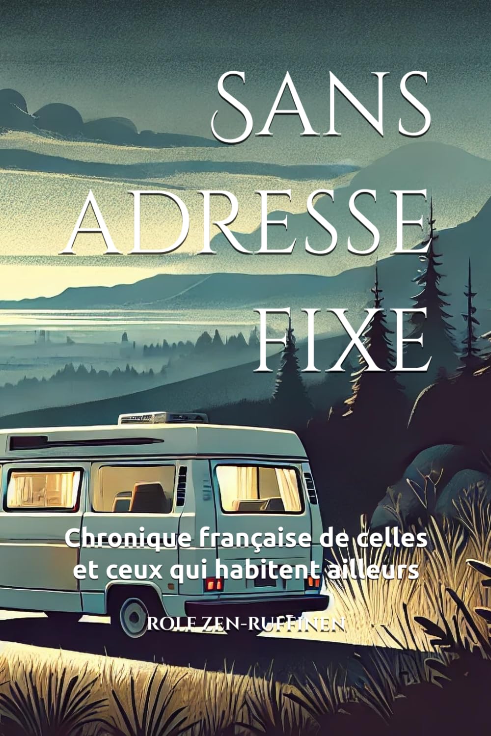 Sans adresse fixe: Chronique française de celles et ceux qui habitent ailleurs