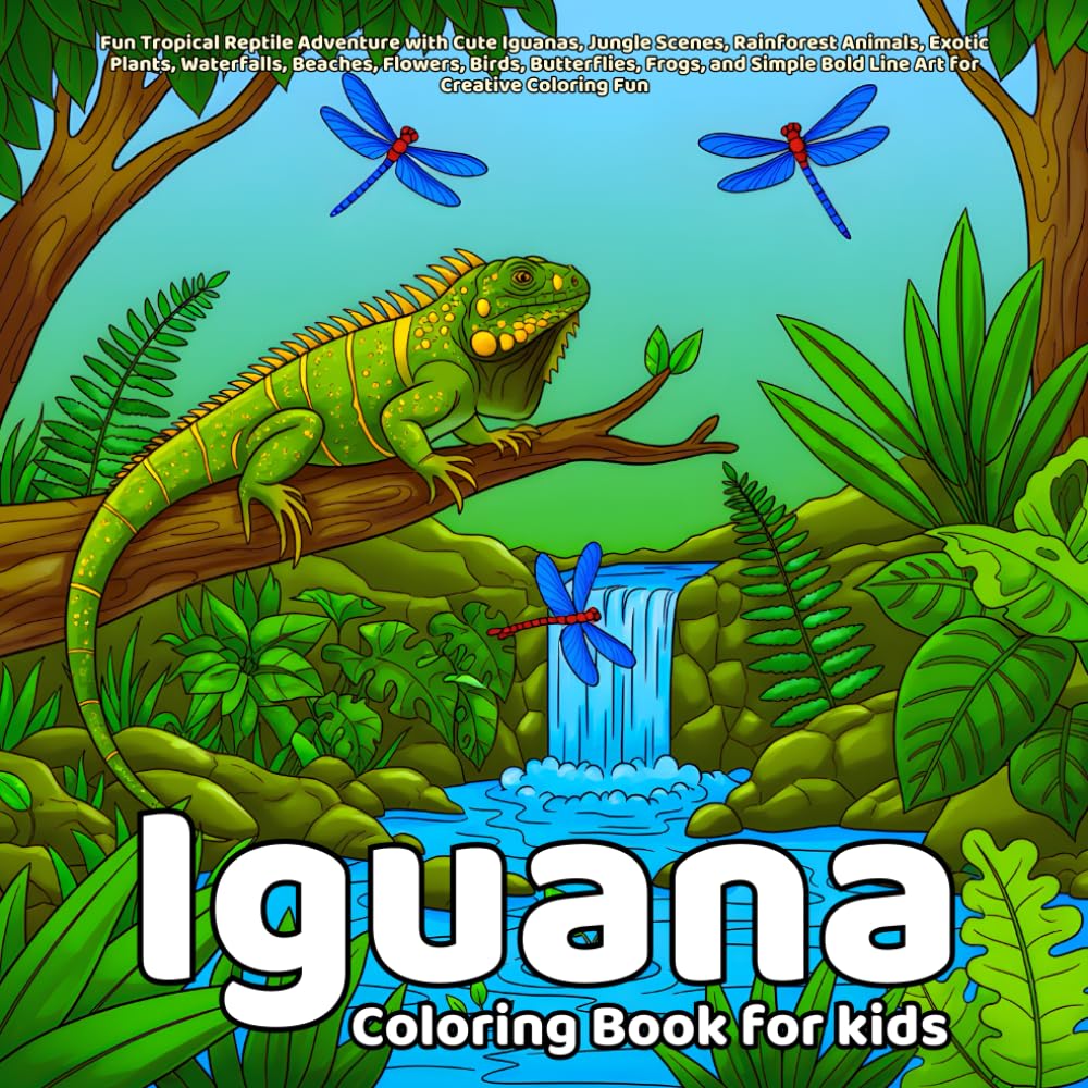 Iguana Coloring Book: Fun Tropical Reptile Adventure with Cute Iguanas, Jungle Scenes, Rainforest Animals, Exotic Plants, Waterfalls, Beaches, ... Bold Line Art for Creative Coloring Fun