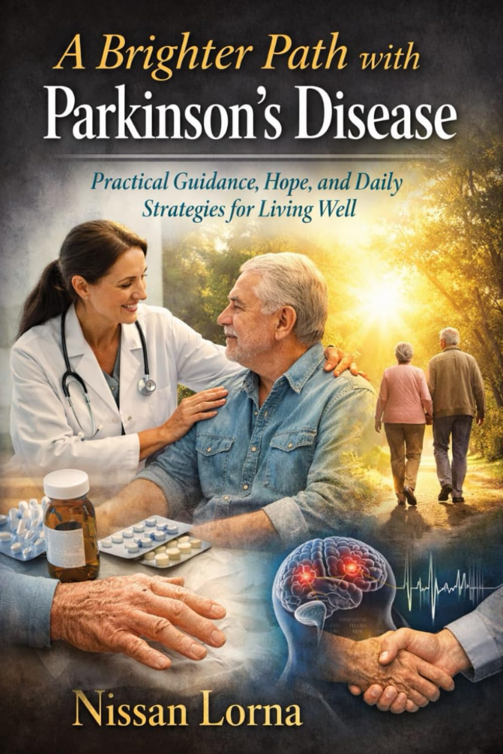 A Brighter Path with Parkinson’s disease: Practical Guidance, Hope, and Daily Strategies for Living Well