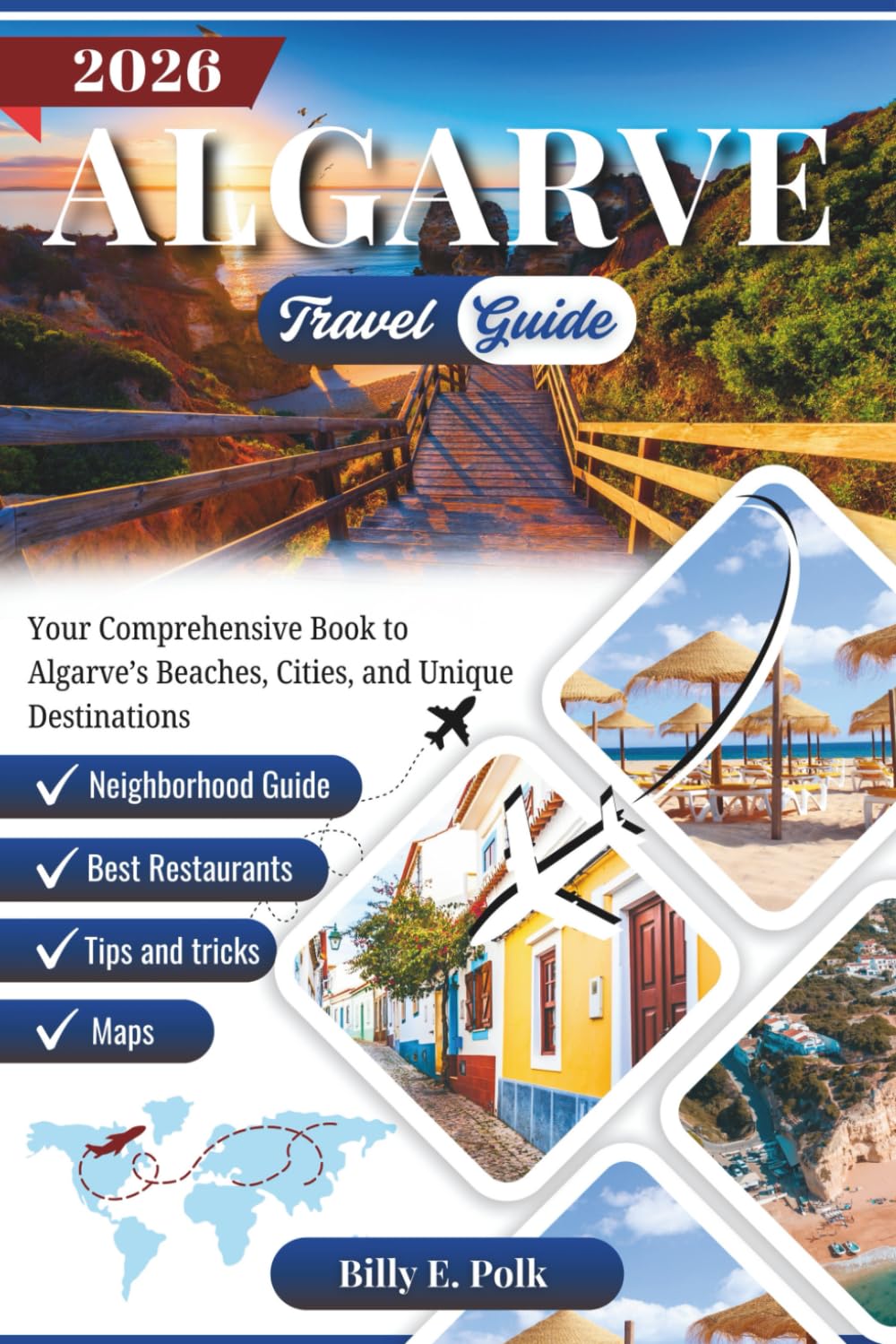 ALGARVE TRAVEL GUIDE 2026: Your Comprehensive Guide to Algarve’s Beaches, Cities, and Unique Destinations (2026 Travel guides)