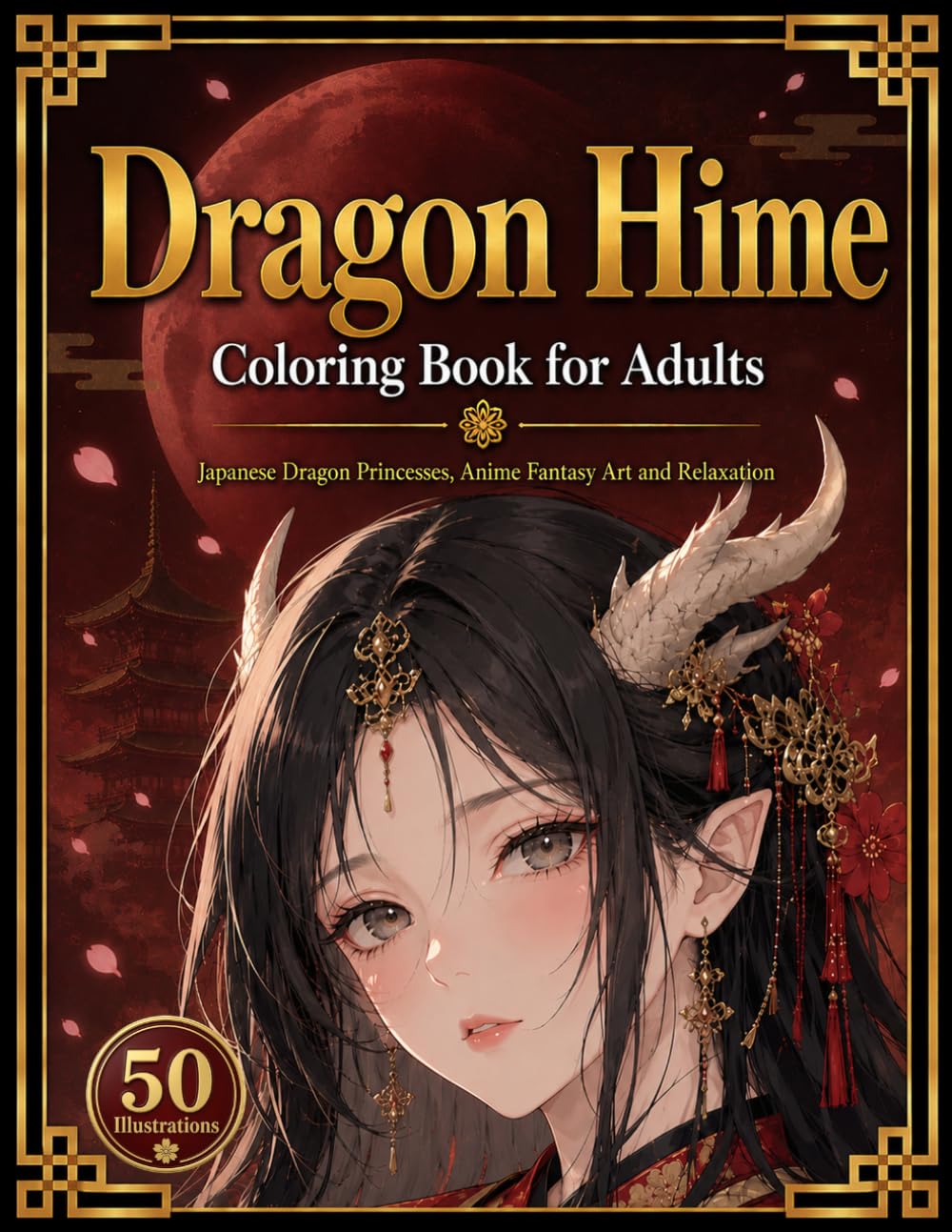 Dragon Hime Coloring Book for Adults: Beautiful Japanese Dragon Princesses, Anime Fantasy Art and Relaxation