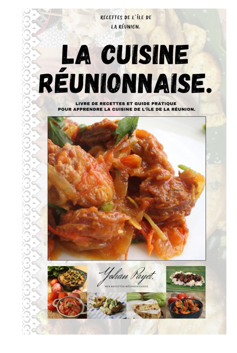 La cuisine réunionnaise: Livre de recettes et guide pratique pour apprendre la cuisine de l'île de La Réunion.