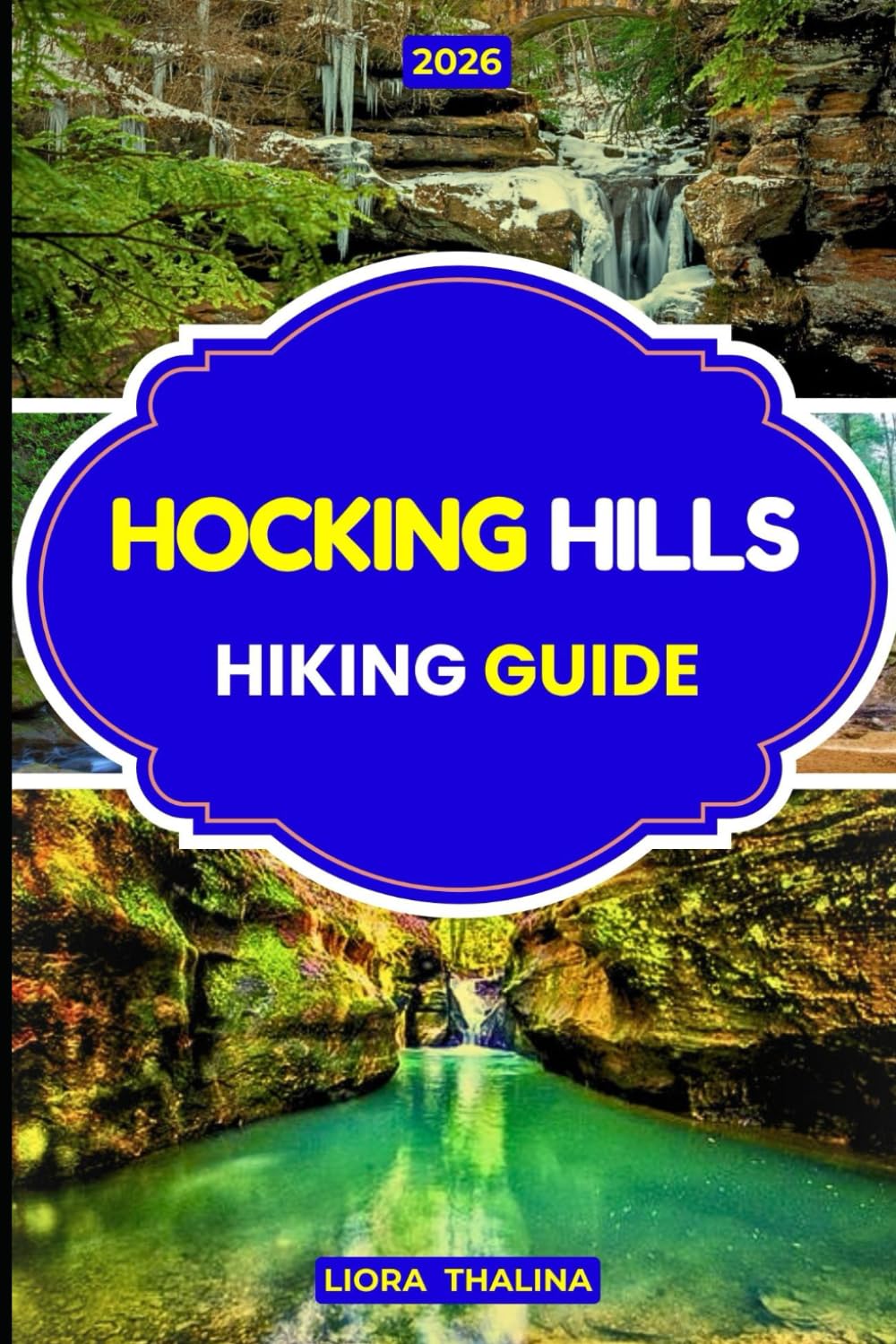 HOCKING HILLS HIKING GUIDE 2026: Explore Ohio’s Hocking Hills Waterfalls Caves and Top Hidden Trails with this Adventure Guide.