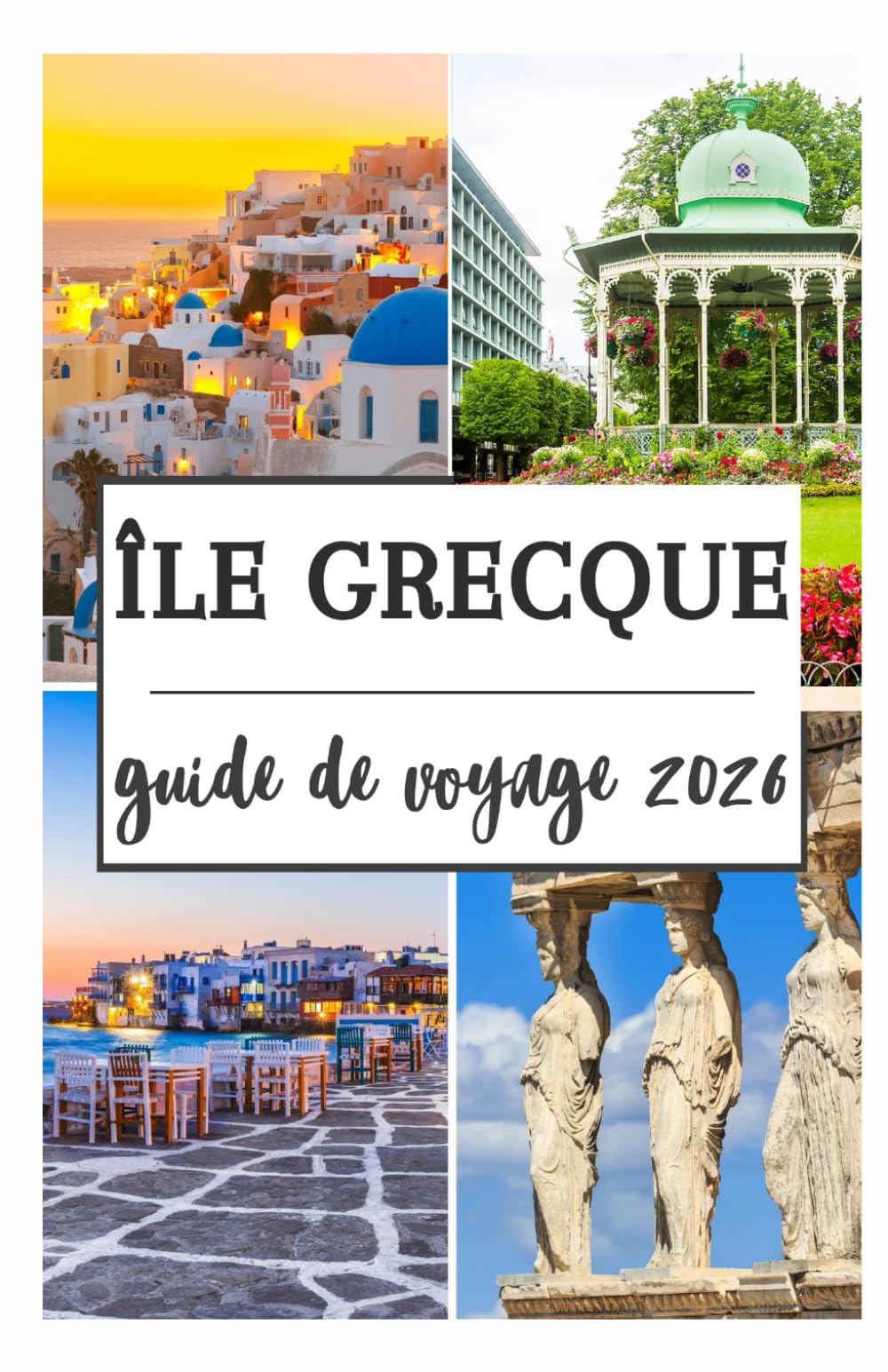 ÎLE GRECQUE GUIDE DE VOYAGE 2026