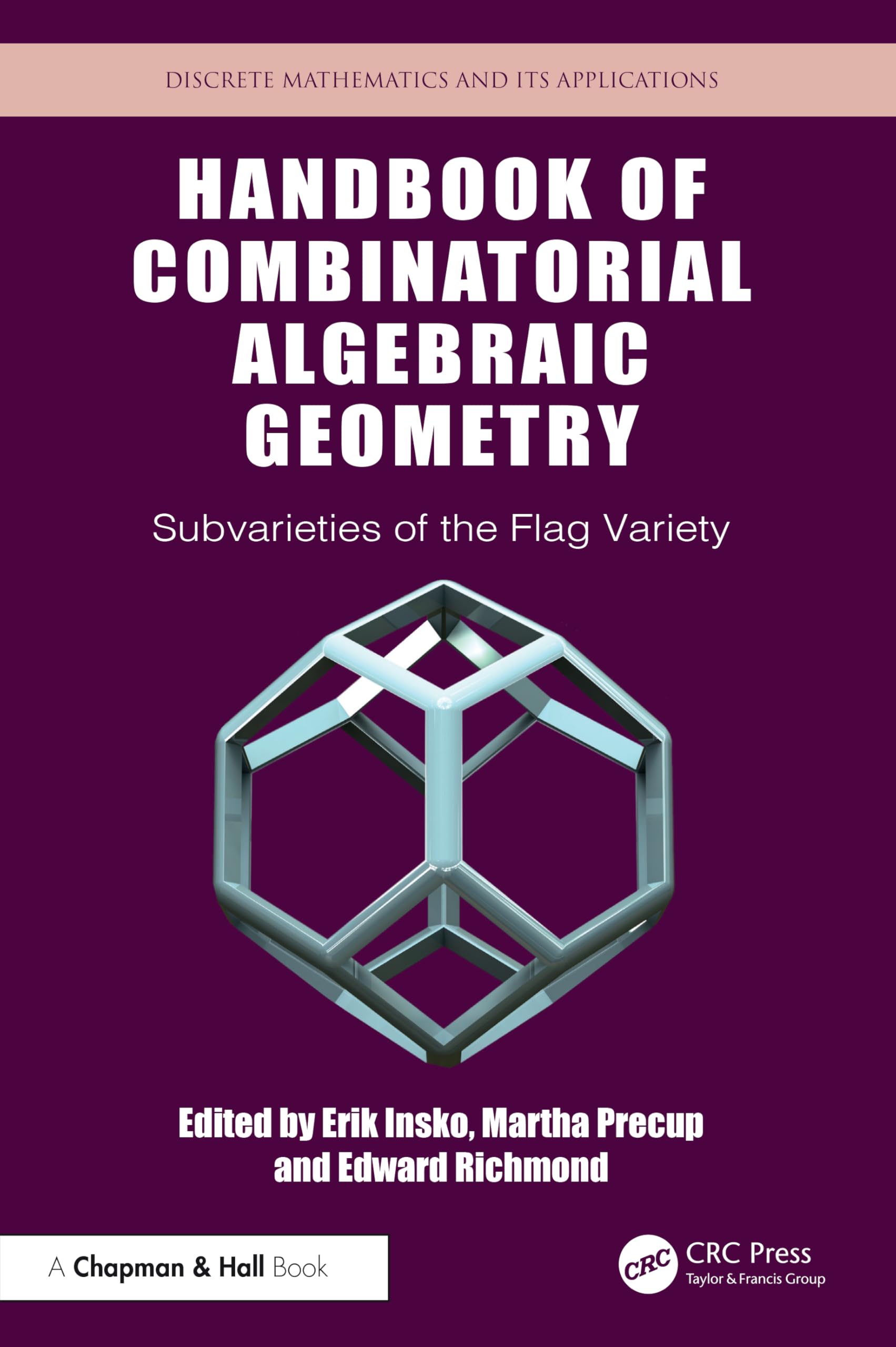 Handbook of Combinatorial Algebraic Geometry: Subvarieties of the Flag Variety (Discrete Mathematics and Its Applications)