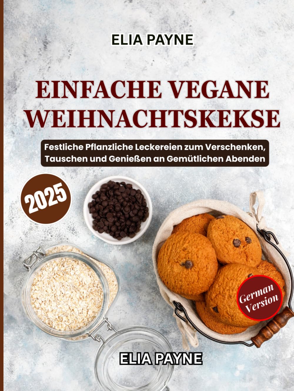 Einfache Vegane Weihnachtskekse: Festliche Pflanzliche Leckereien zum Verschenken, Tauschen und Genießen an Gemütlichen Abenden