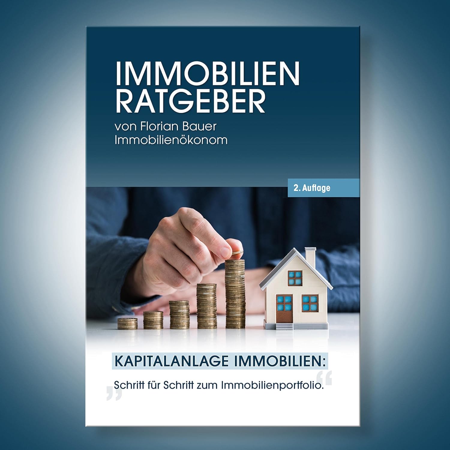 Der Immobilien Ratgeber: Kapitalanlage Immobilien - Schritt für Schritt zum Immobilienportfolio